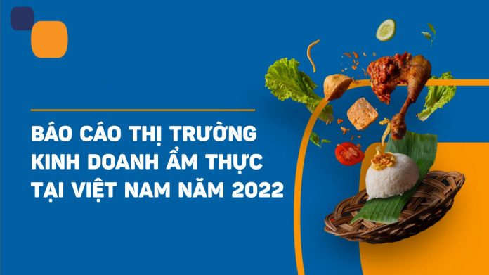 báo cáo tình hình kinh doanh ngành f&b việt nam 2022