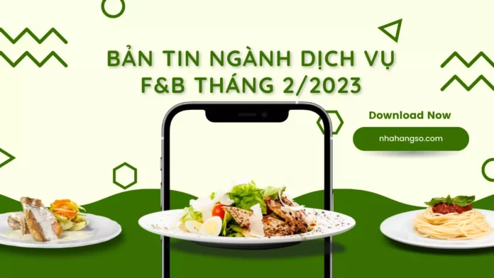 bản tin ngành dịch vụ f&b tháng 2-2023