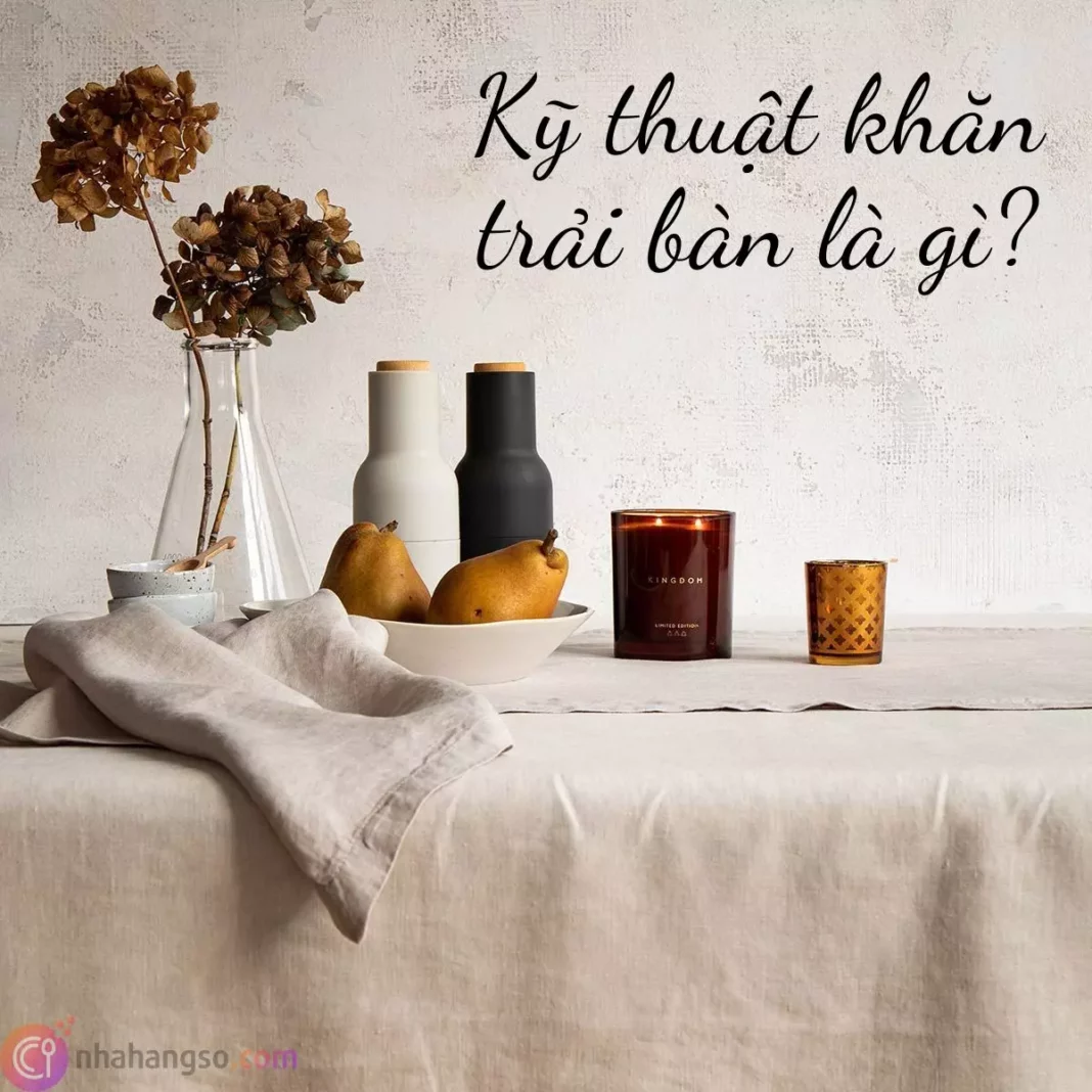 kỹ thuật khăn trải bàn là gì