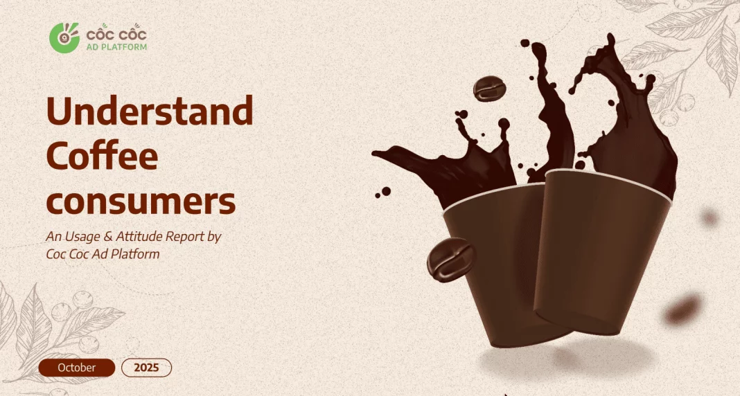 Hiểu người tiêu dùng Cà phê Việt Nam năm 2025