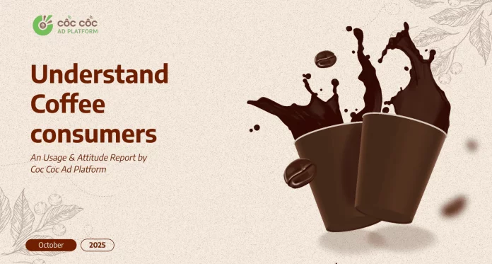 Hiểu người tiêu dùng Cà phê Việt Nam năm 2025